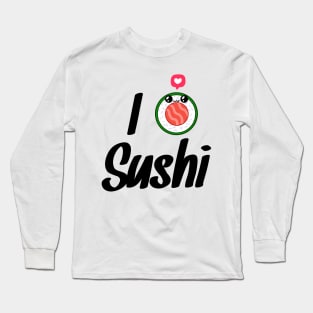 I love sushi Long Sleeve T-Shirt